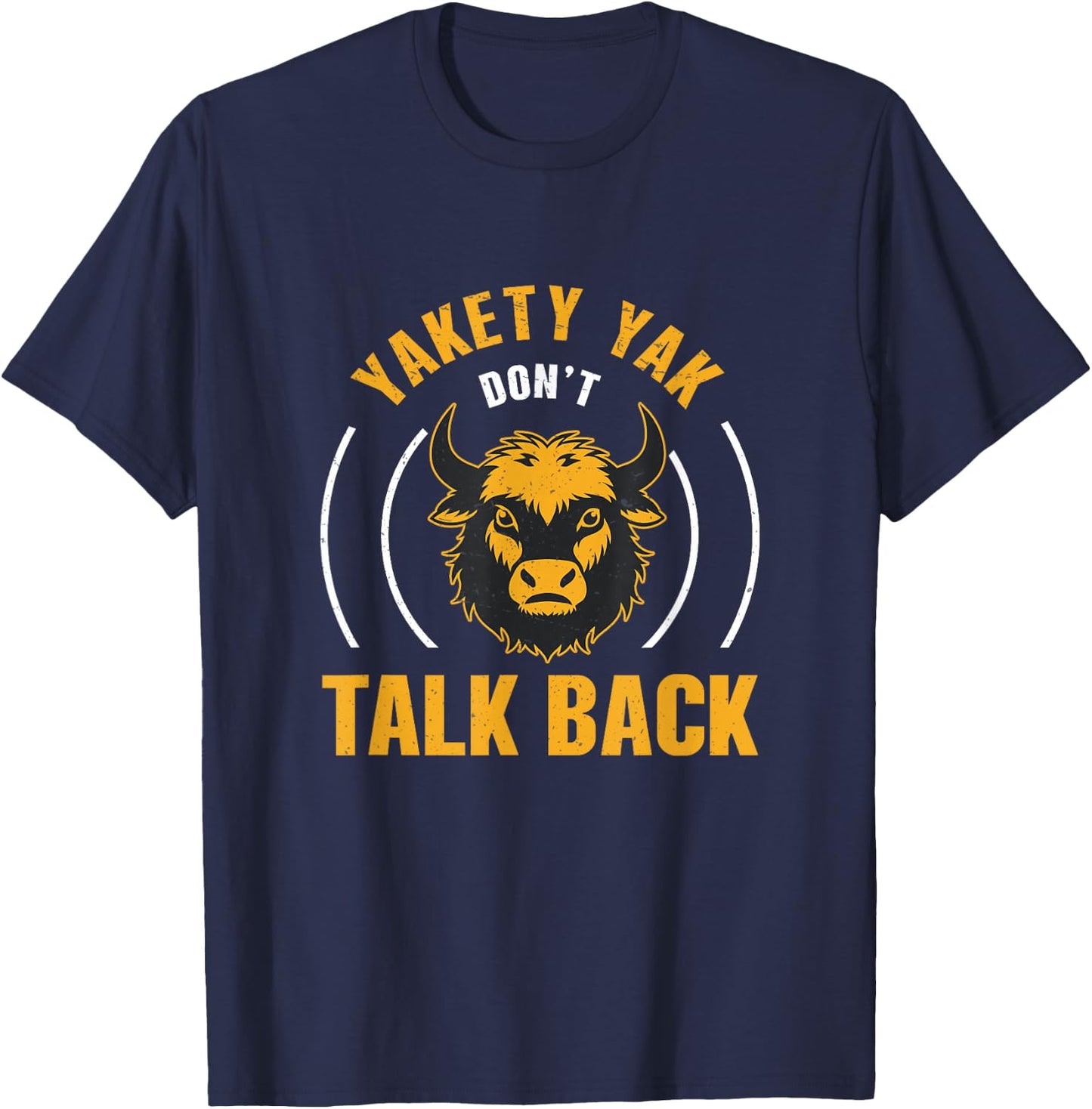 Yakety Yak Don't Talk Back Cool Yak Herding Humor Yak Farmer T-Shirt - T-Shirt | Navy