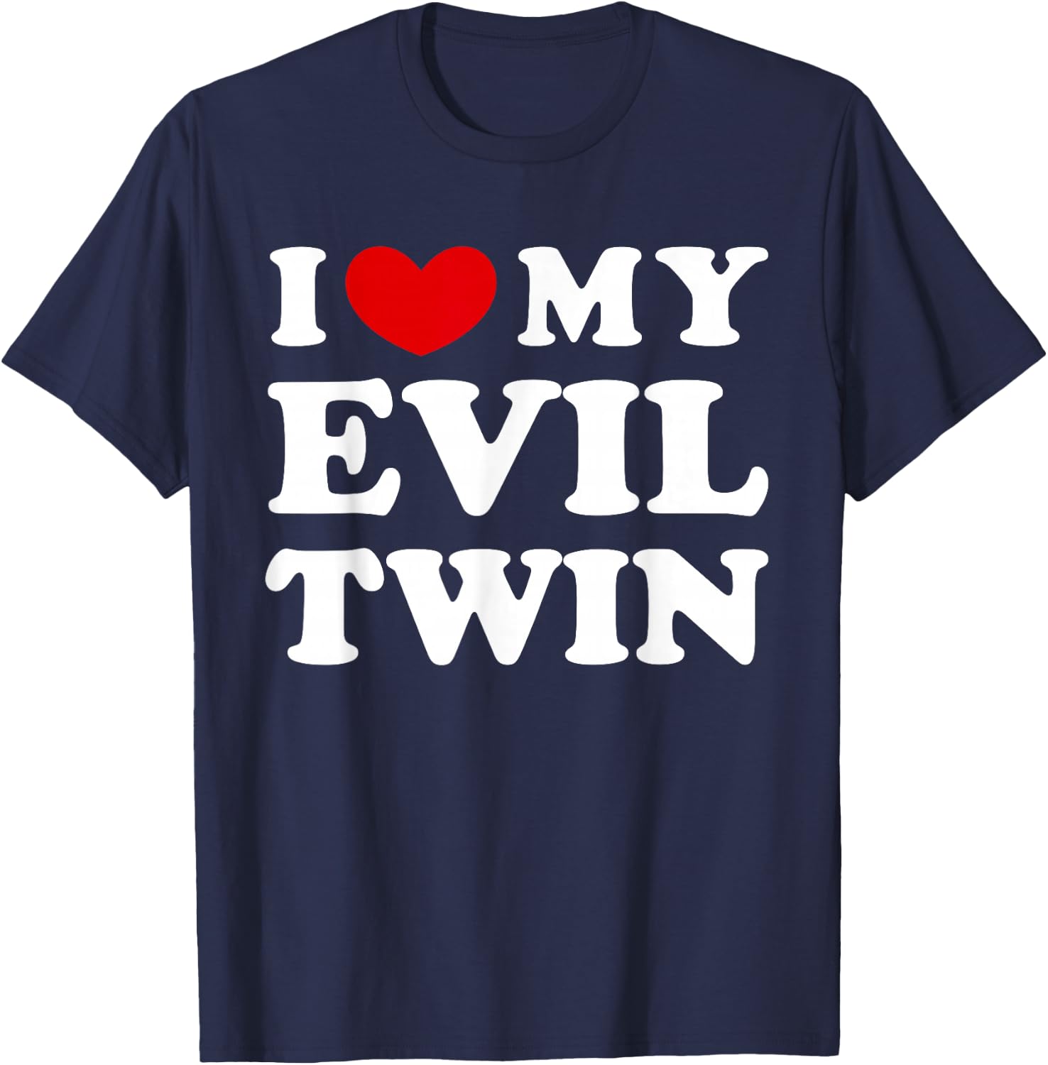 I Love My Evil Twin, I Love My Evil Twin T-Shirt - T-Shirt | Navy