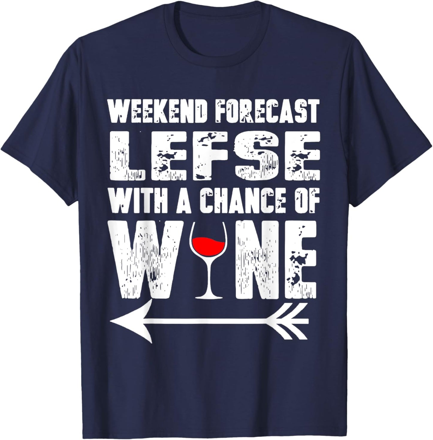 Weekend Forecast Lefse With A Chance Of Wine T-Shirt - T-Shirt | Navy