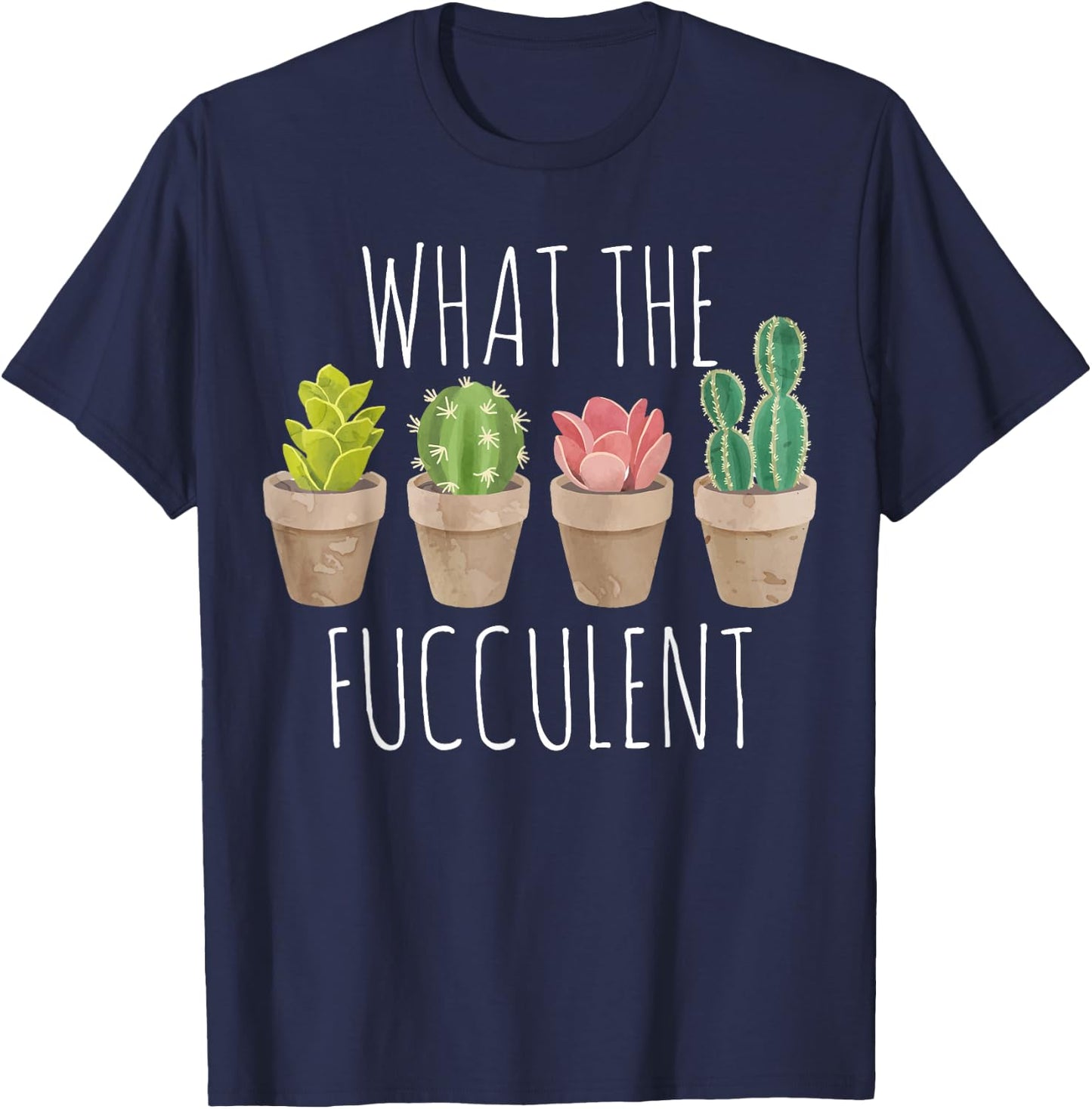 What The Fucculent Succulent WTF Succulent T-Shirt - T-Shirt | Navy