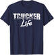Truck Driver Trucker Life T-Shirt - T-Shirt | Navy