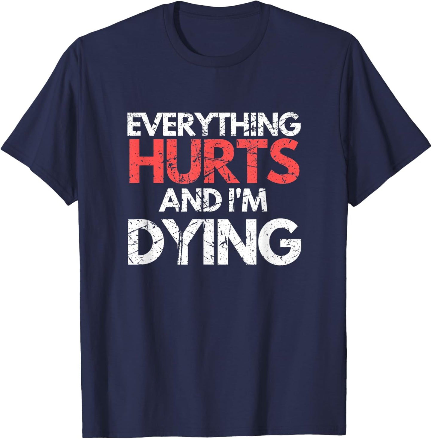 Funny Everything Hurts I'm Dying Fitness Workout Gym Women T-Shirt - T-Shirt | Navy
