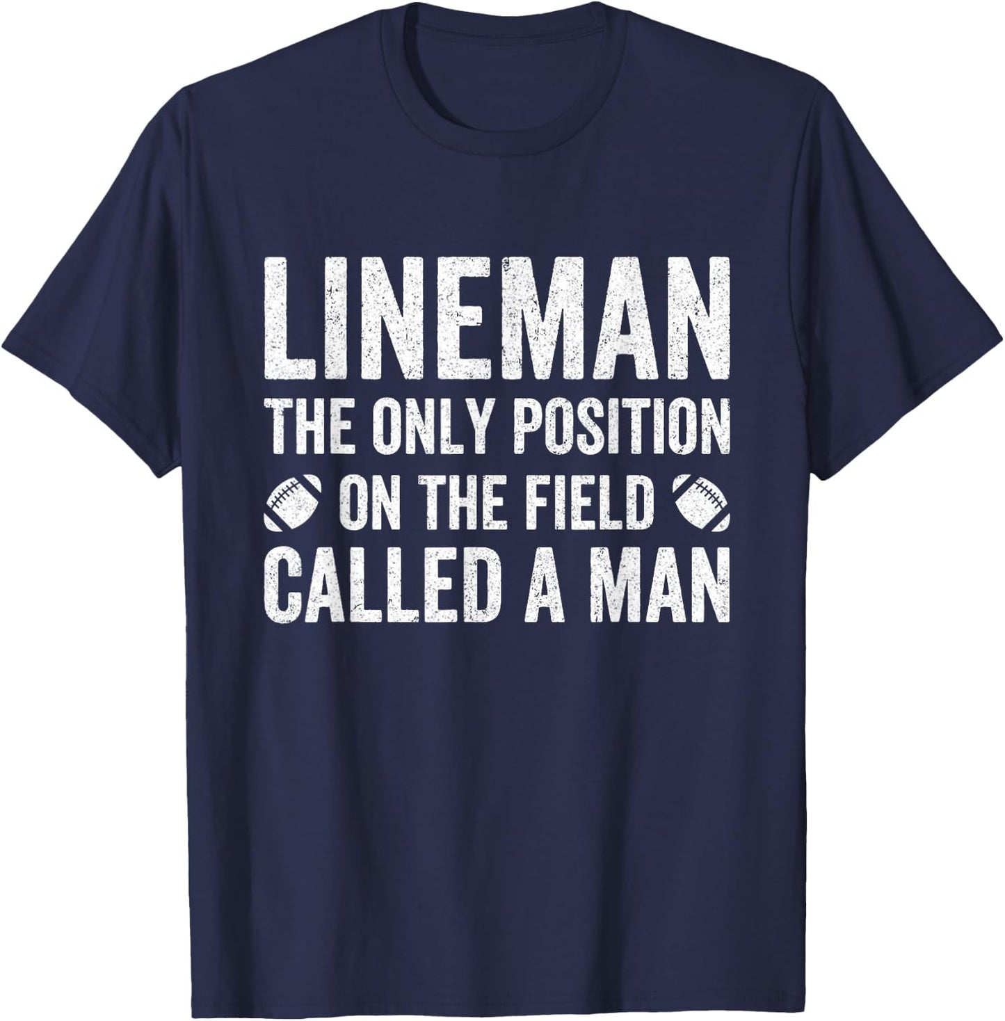 Lineman The Only Position Called A Man Football Lineman T-Shirt - T-Shirt | Navy
