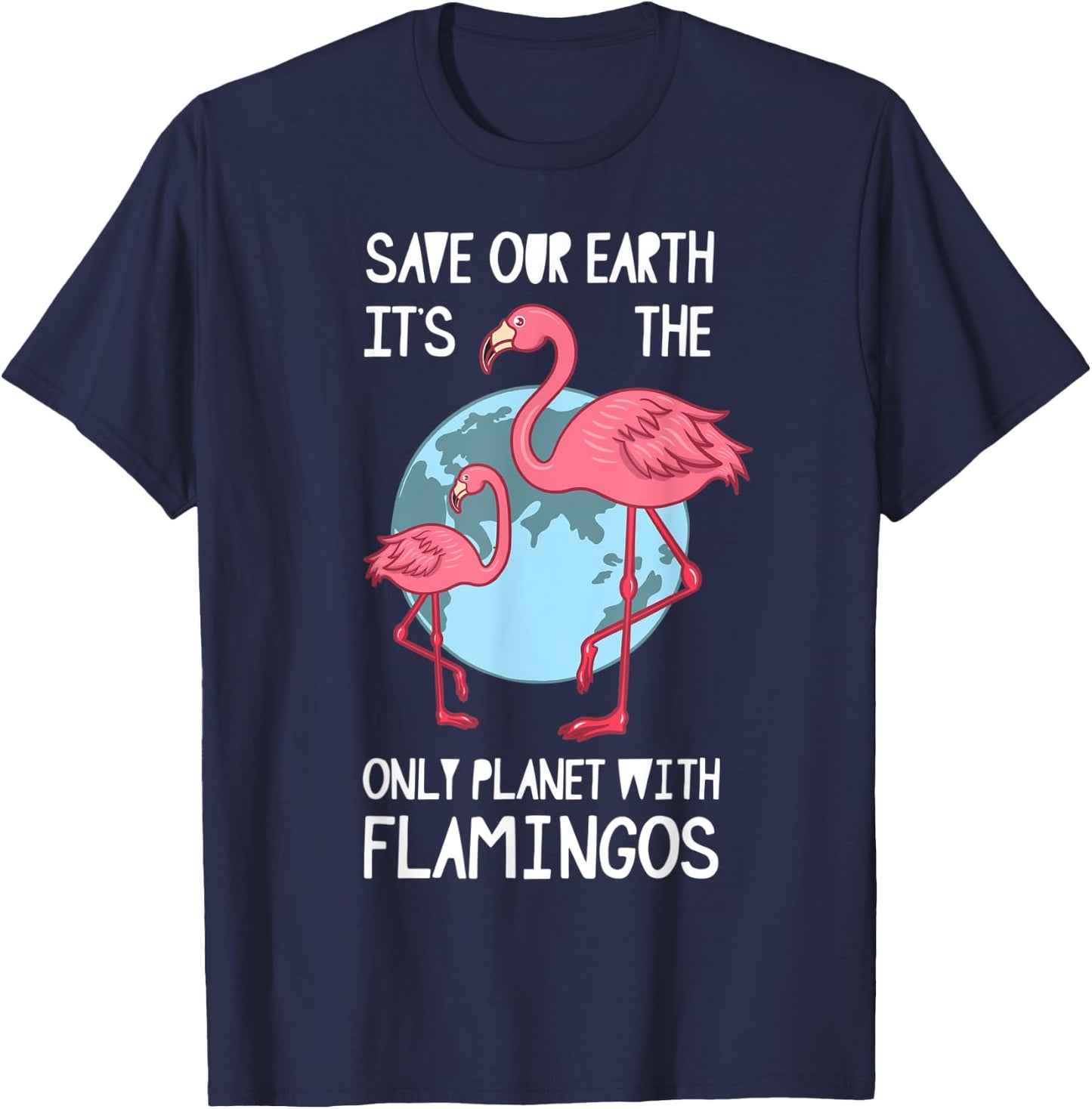 Earth Day Save Mother Nature Flamingo Lover Environmentalist T-Shirt - T-Shirt | Navy
