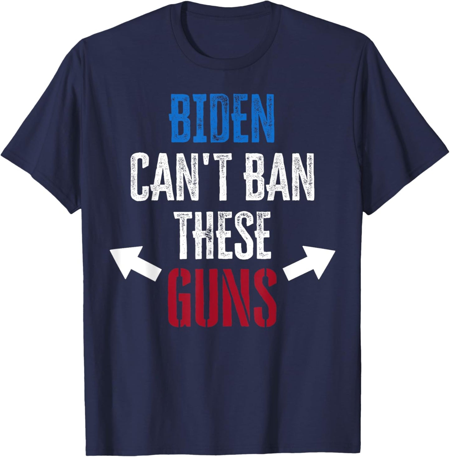 Biden Can't Ban These Guns gym workout funny weightlifting T-Shirt - T-Shirt | Navy