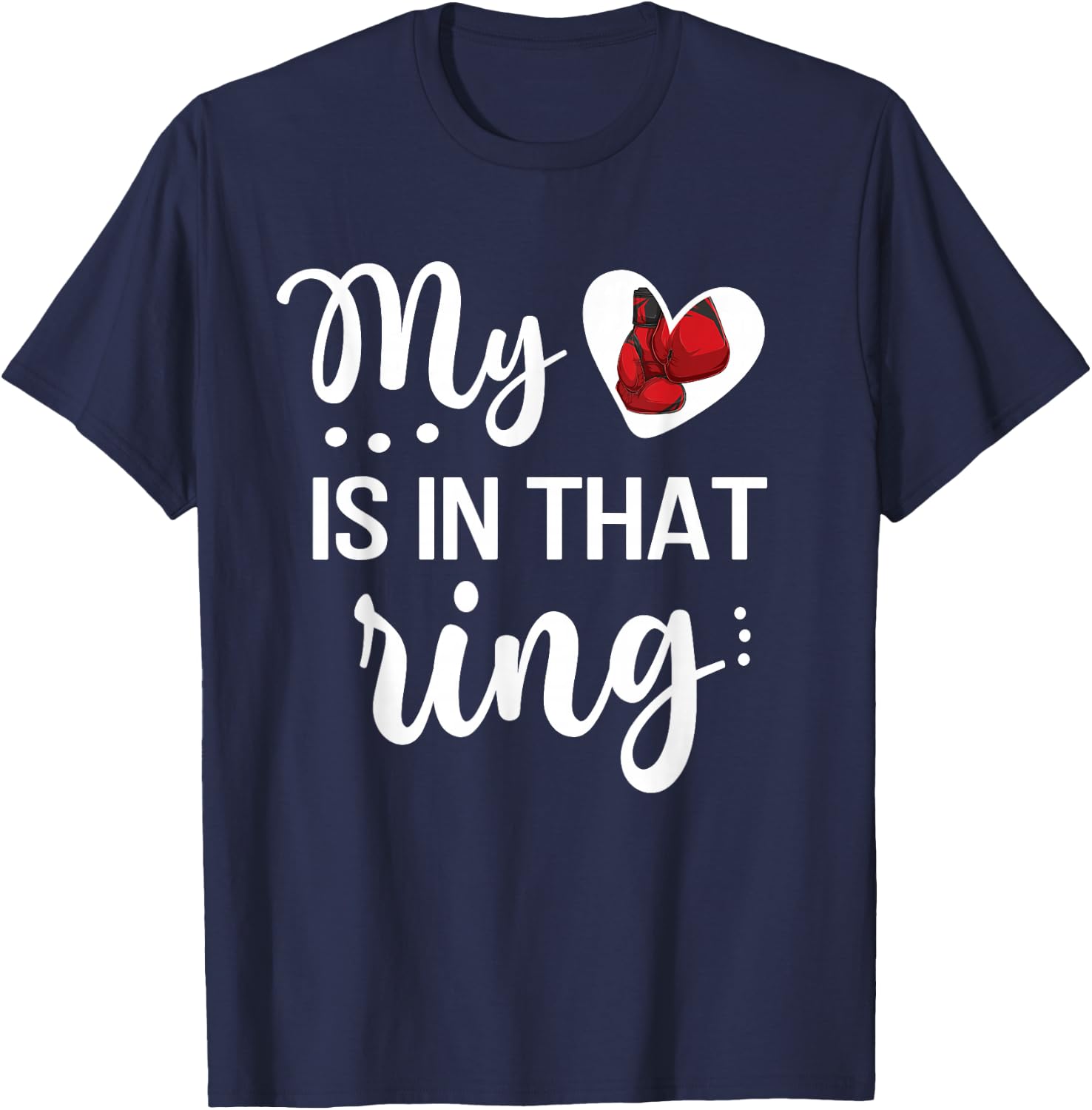 My Heart Is In That Ring Boxing Mom Boxing Mama T-Shirt - T-Shirt | Navy