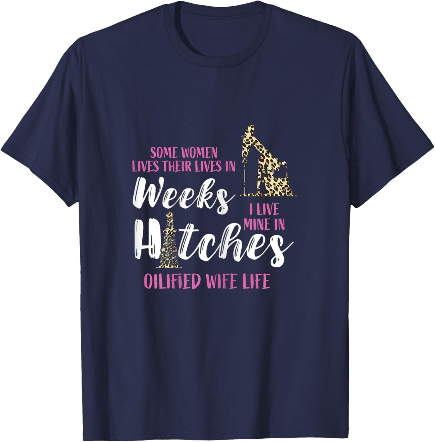 Oil Rig Oildrilling Oilfield Worker Leopard Wife Life Oil T-Shirt - T-Shirt | Navy