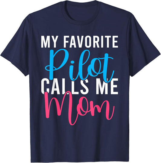 My favorite Pilot calls me Mom Airplane Flying Pilot Son T-Shirt - T-Shirt | Navy