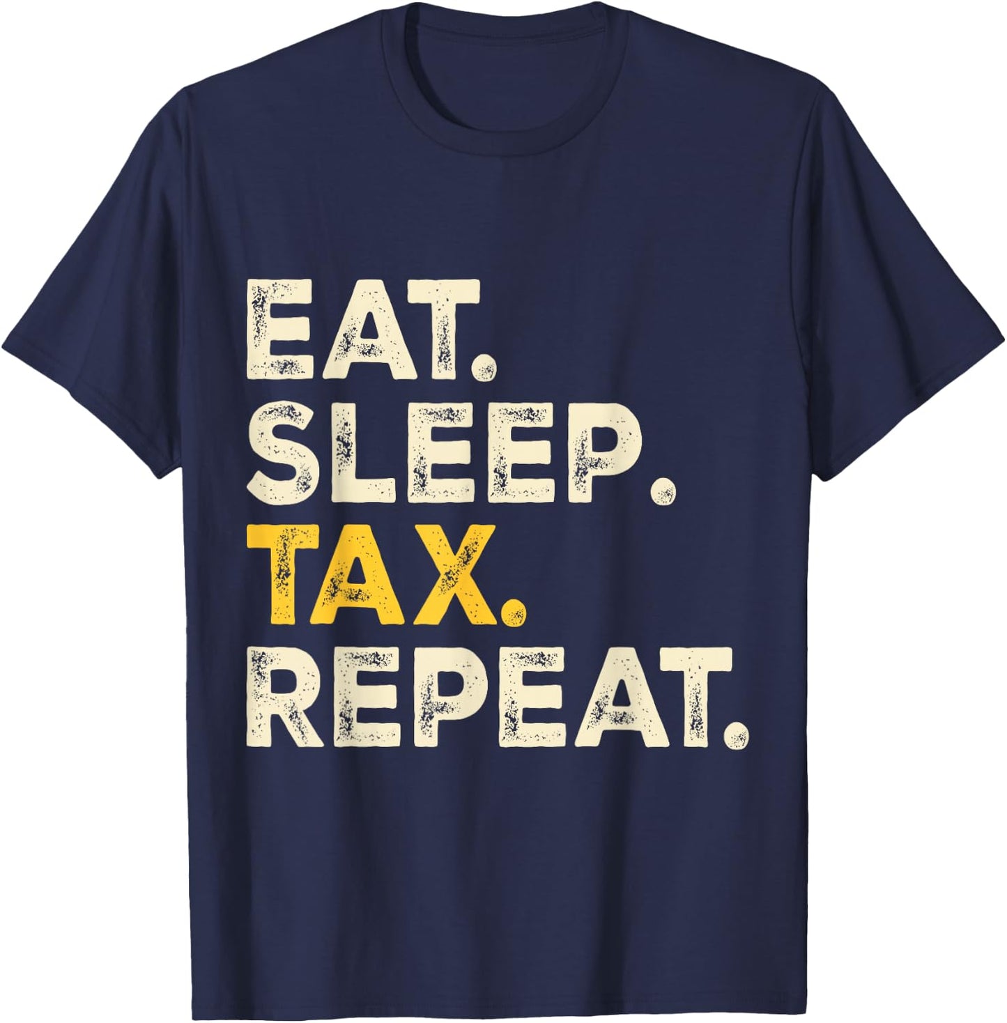 Eat Sleep Tax Repeat T-Shirt - T-Shirt | Navy