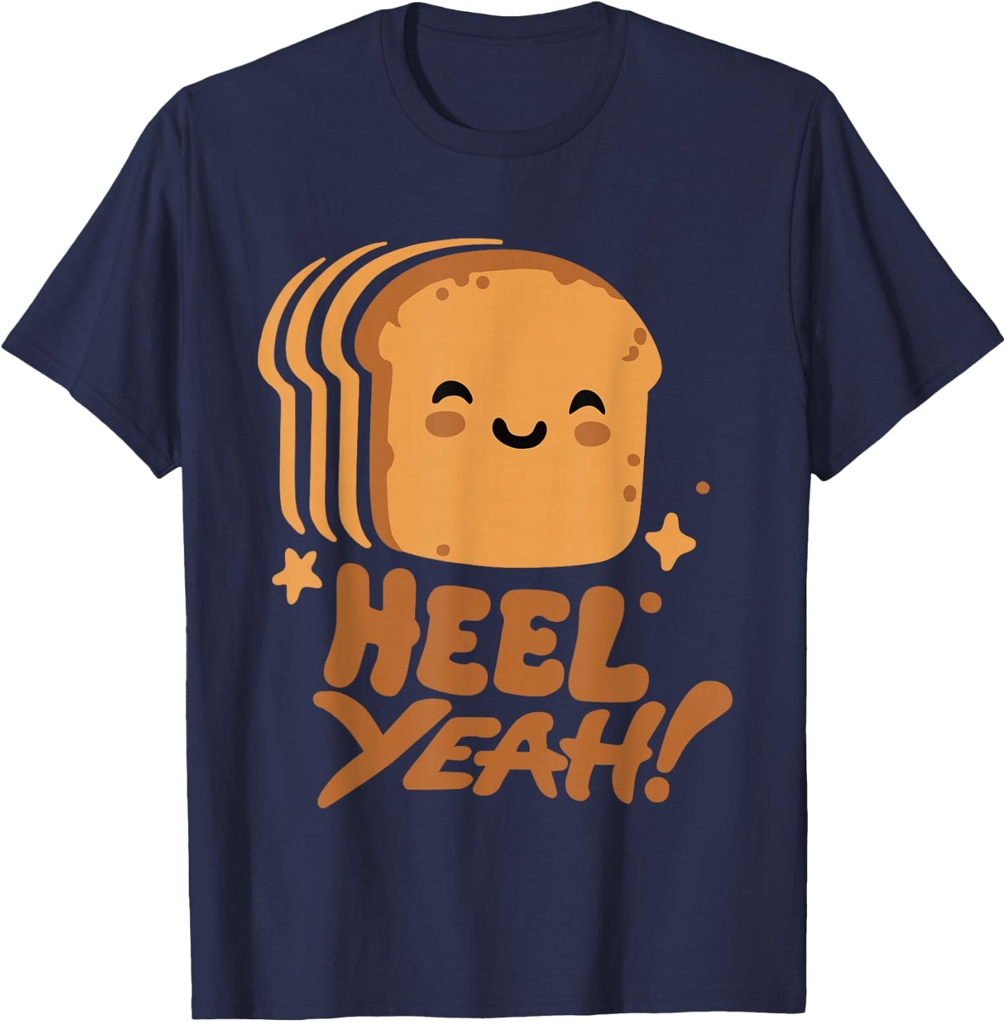 Dream Beast - Kawaii Heel Yeah! Funny Cute Toast Bread Loaf Crust Baker Sandwich T-Shirt - T-Shirt | Navy