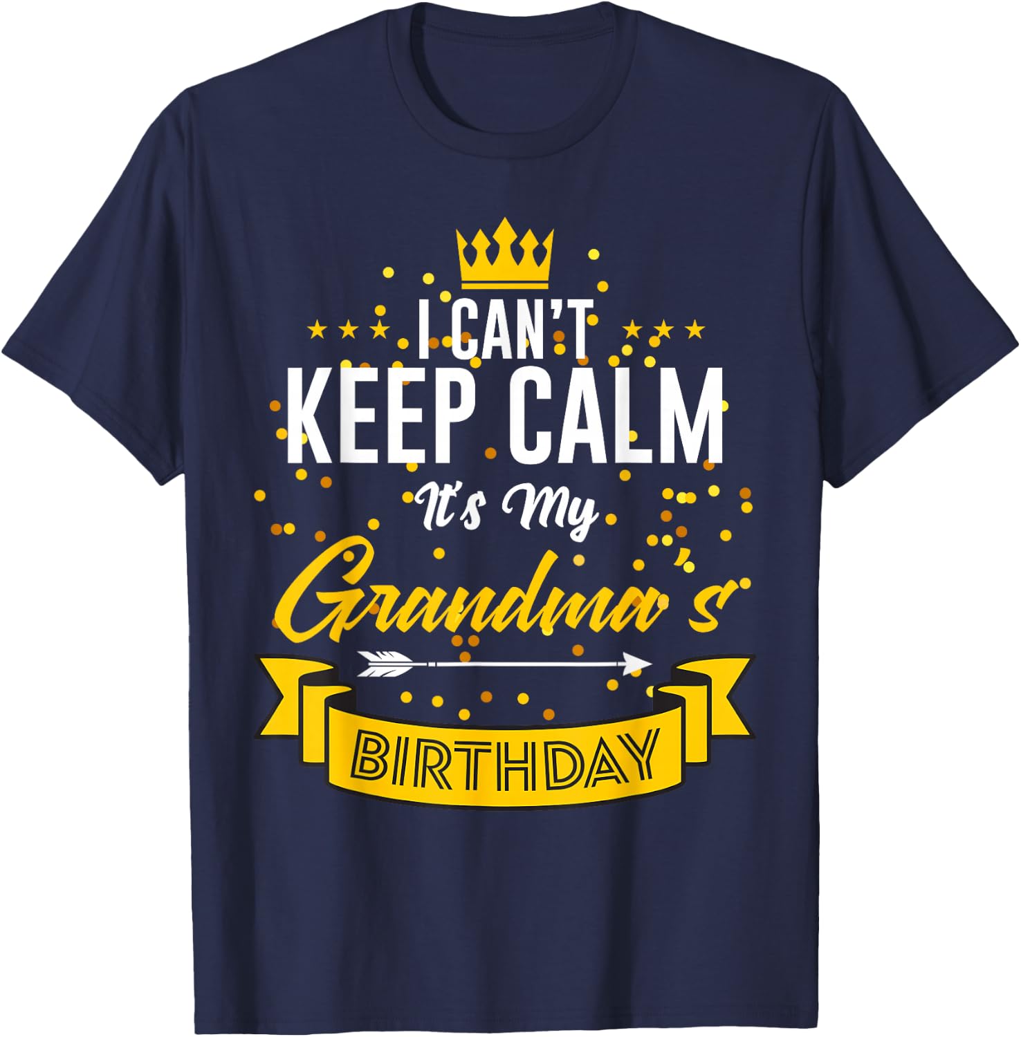 I Can't Keep Calm It's My Grandma's Birthday T-Shirt - T-Shirt | Navy