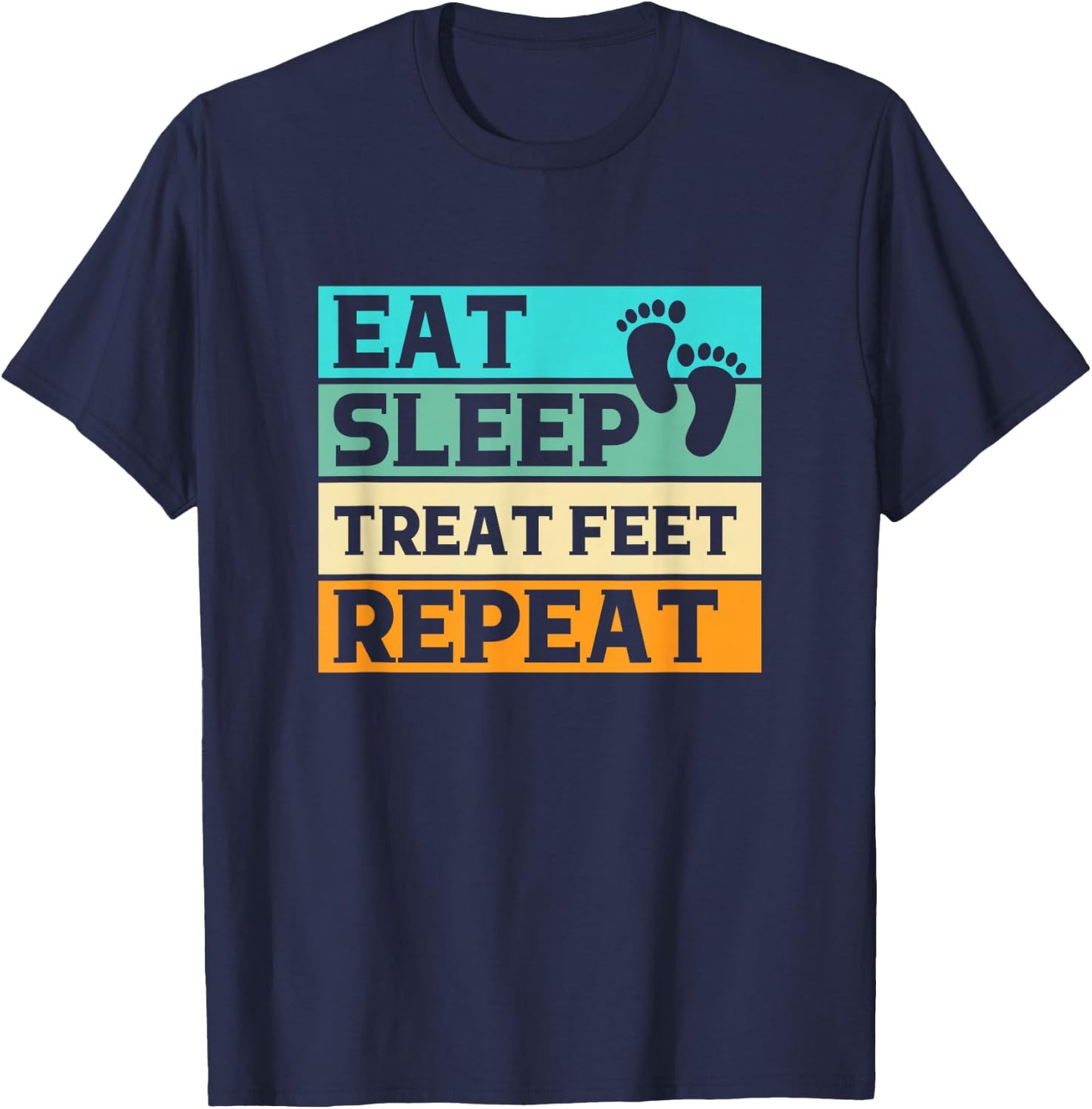 Funny Foot Gifts For Podiatrist Gifts Eat Sleep Treat Feet Repeat Podiatrist Podiatry Adults Black 3XL T-Shirt - T-Shirt | Navy