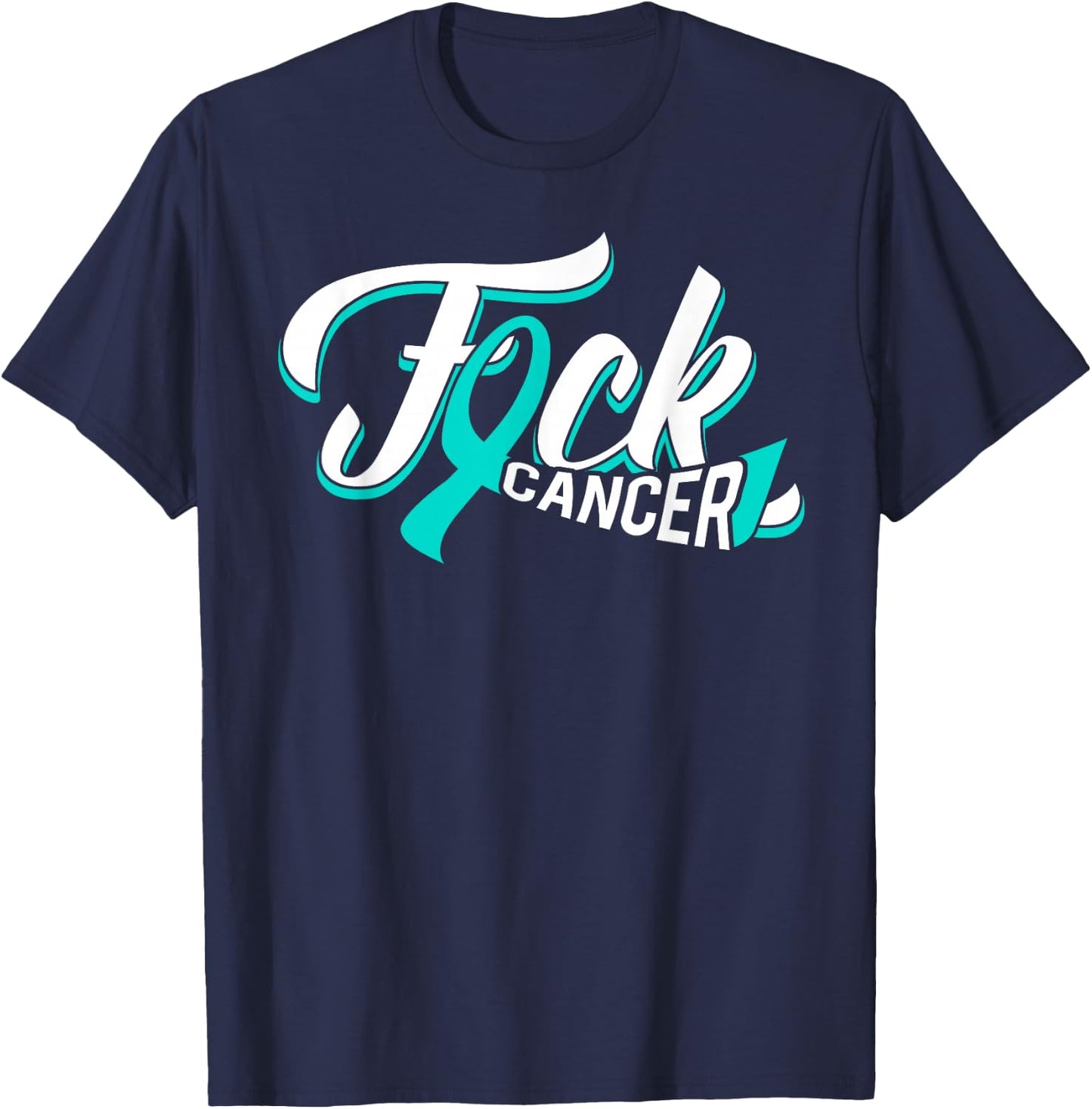 Funny Fuck Ovarian Cancer Teal Ribbon Gift Cancer Survivor T-Shirt - T-Shirt | Navy