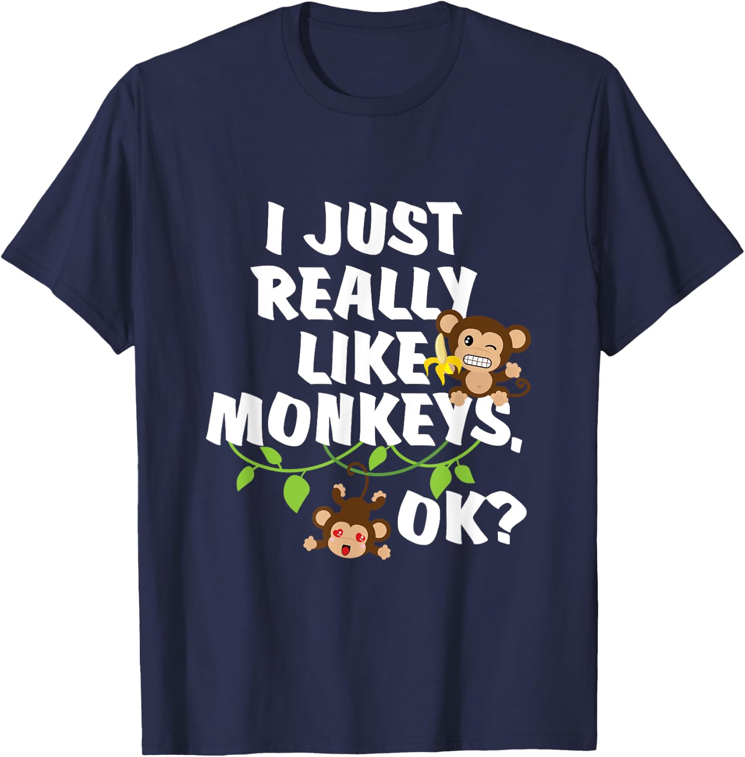 I Just Really Like Monkeys OK? Funny Monkey Gift T-Shirt - T-Shirt | Navy