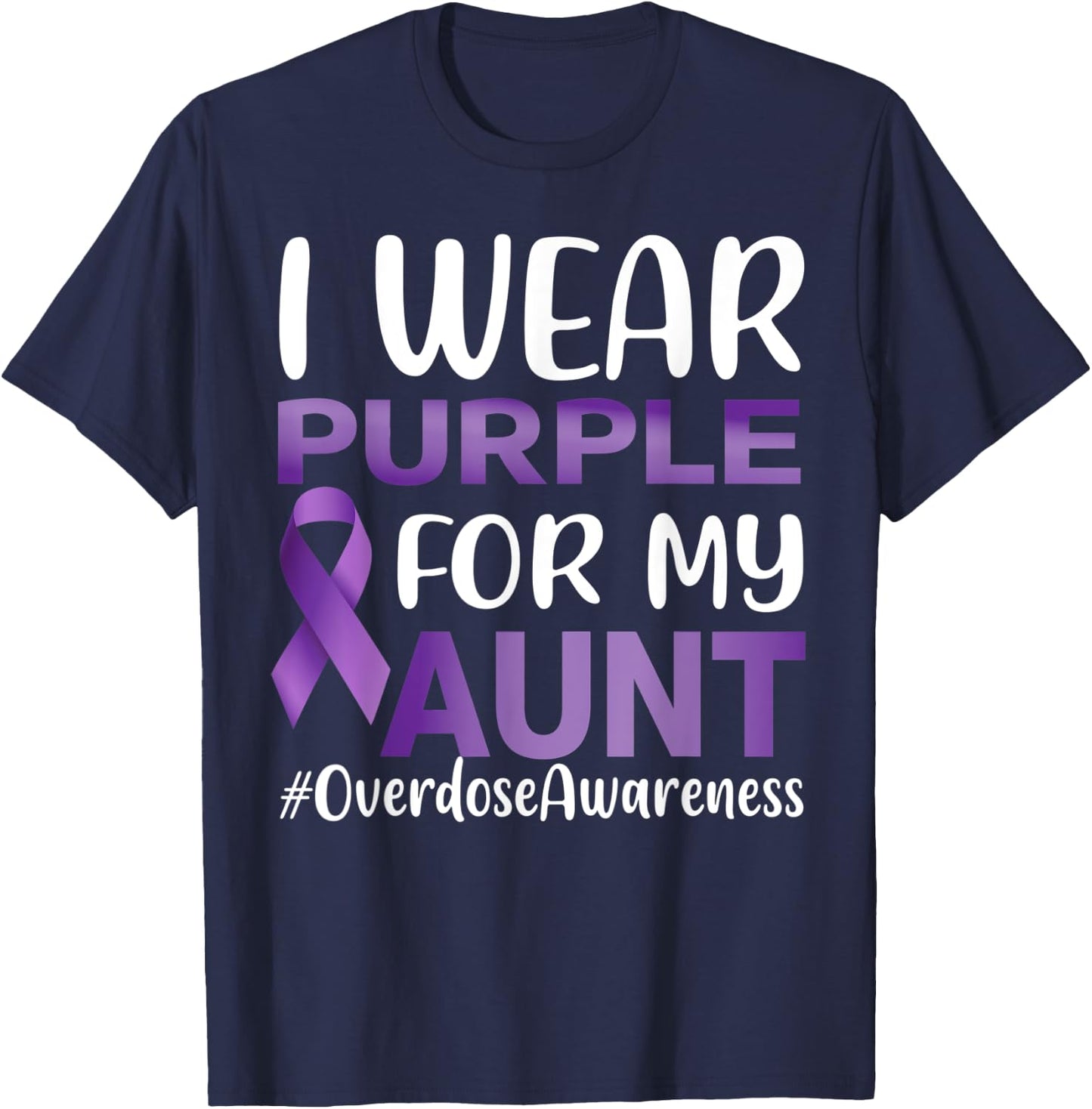 Overdose Awareness I Wear Purple For My Aunt T-Shirt - T-Shirt | Navy