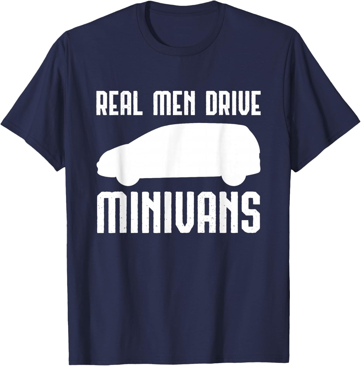 Real Men Driving Minivans Multipurpose Vehicle Driver T-Shirt - T-Shirt | Navy
