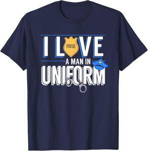 I Love A Man In Uniform Police Officers Wife Or Girlfriend T-Shirt - T-Shirt | Navy
