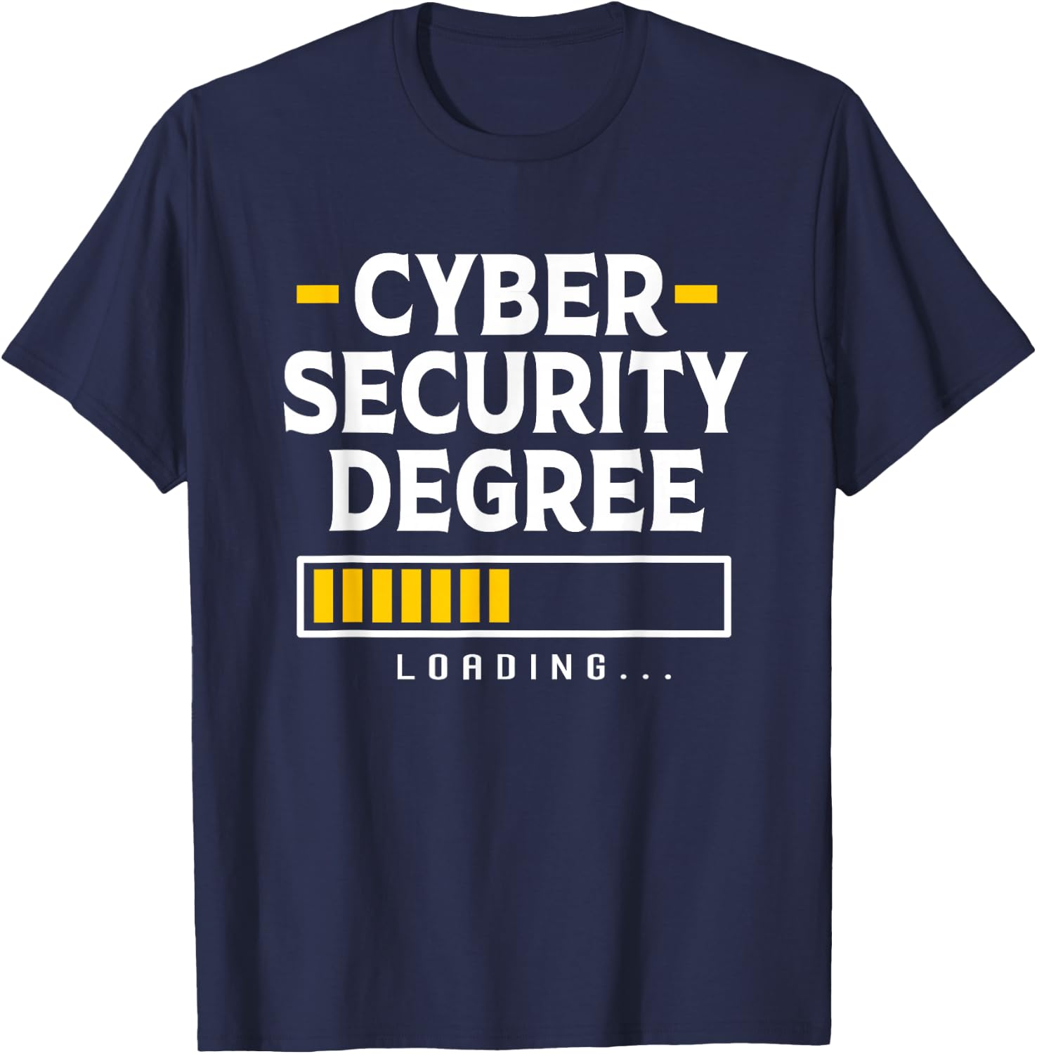 Funny Student Cyber Security Degree Loading Cybersecurity T-Shirt - T-Shirt | Navy