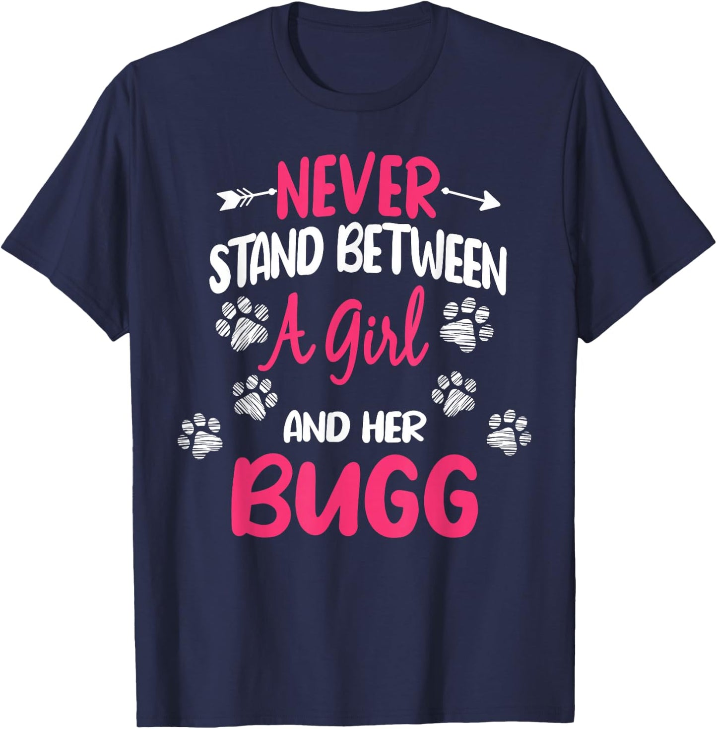 Never Stand Between A Girl And Her Bugg Dog Animal Lover T-Shirt - T-Shirt | Navy