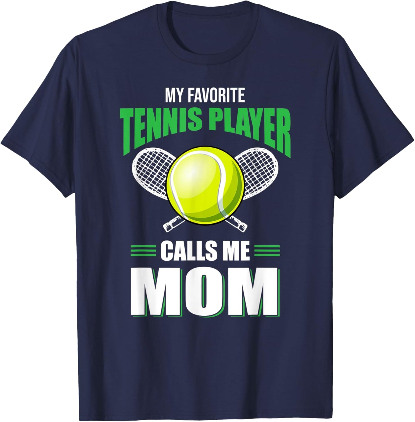 My Favorite Tennis Player Calls Me Mom Tennis Lover Gift T-Shirt - T-Shirt | Navy