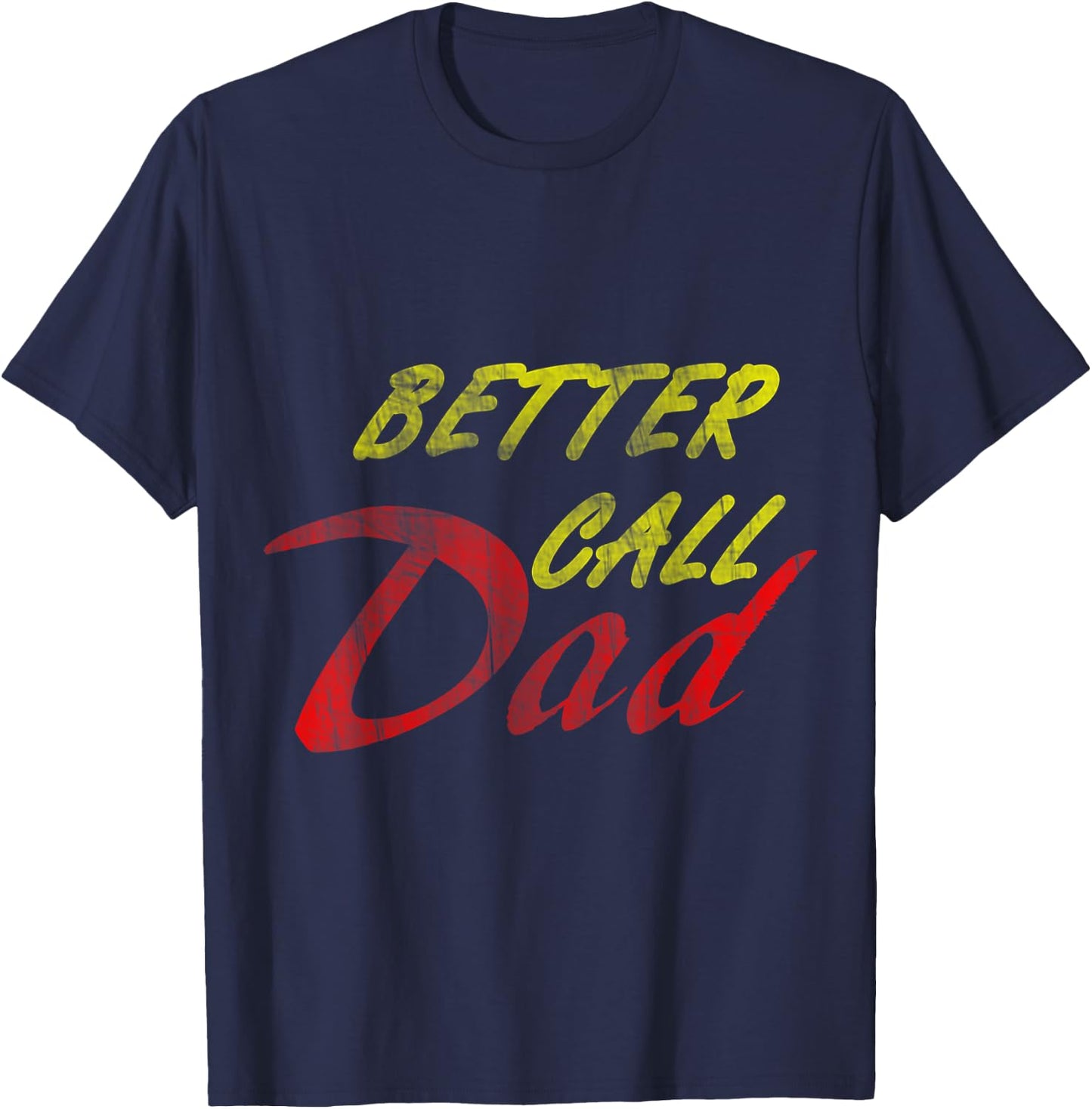 Better Call Your Dad T-Shirt - T-Shirt | Navy