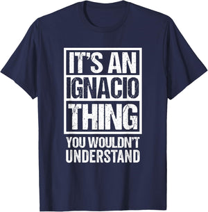 It's An Ignacio Thing You Wouldn't Understand - First Name T-Shirt - T-Shirt | Navy