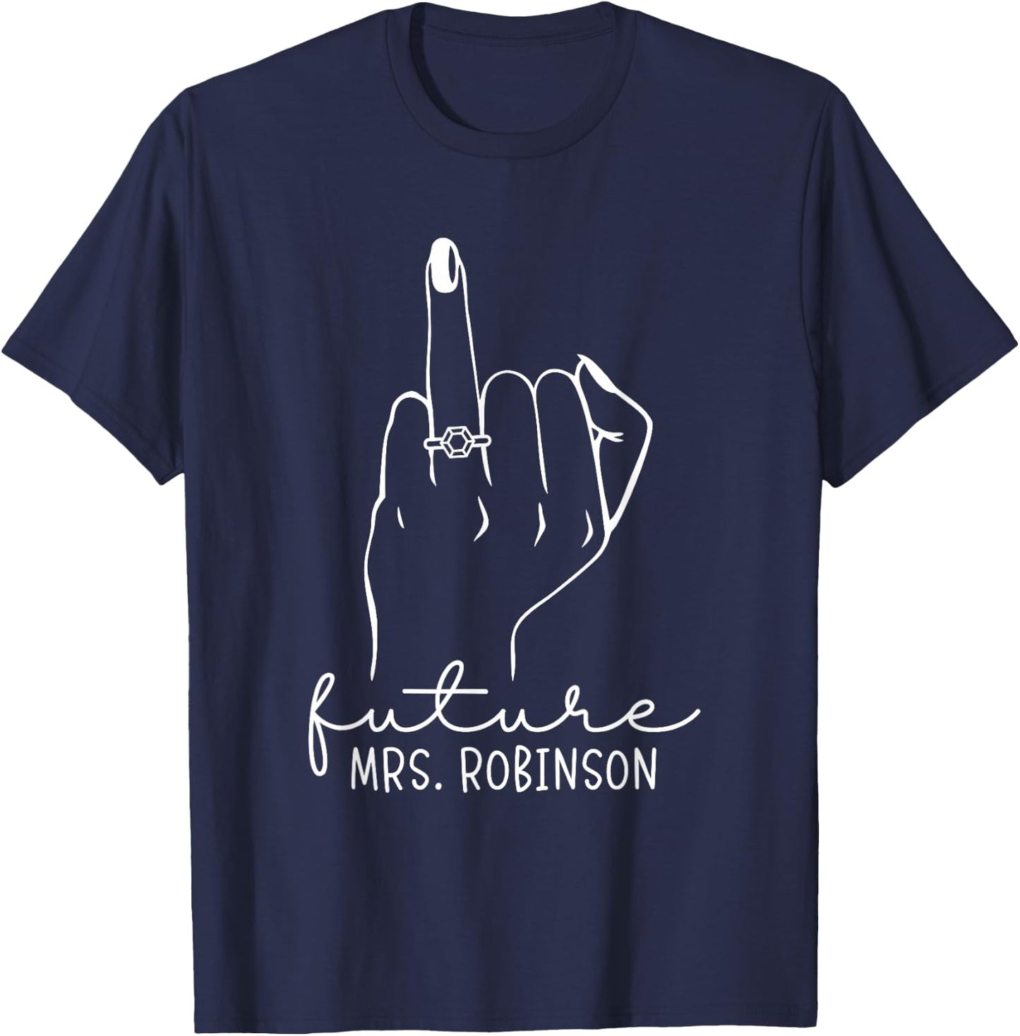 Future Mrs. Robinson New Bridal to Be Fiance Bachelorette T-Shirt - T-Shirt | Navy