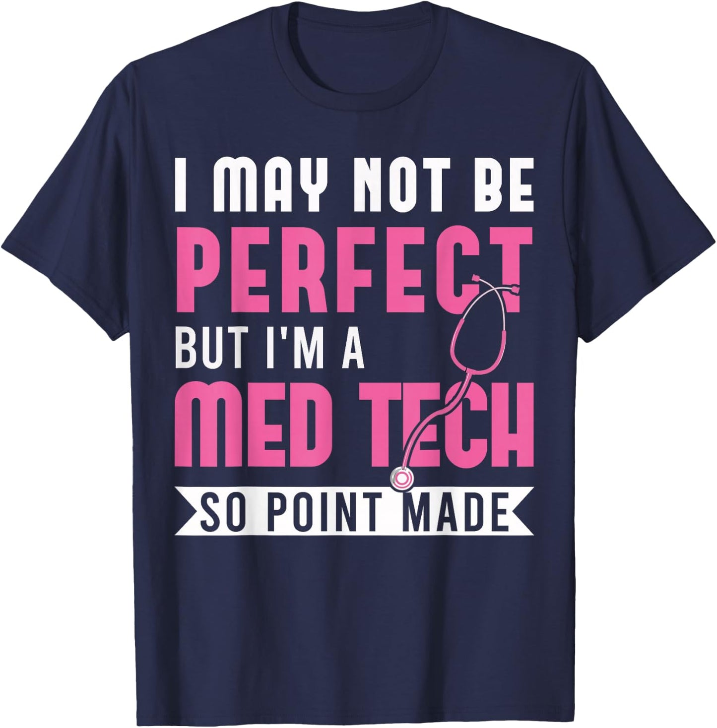 I may not be perfect but I'm a med tech medical T-Shirt - T-Shirt | Navy