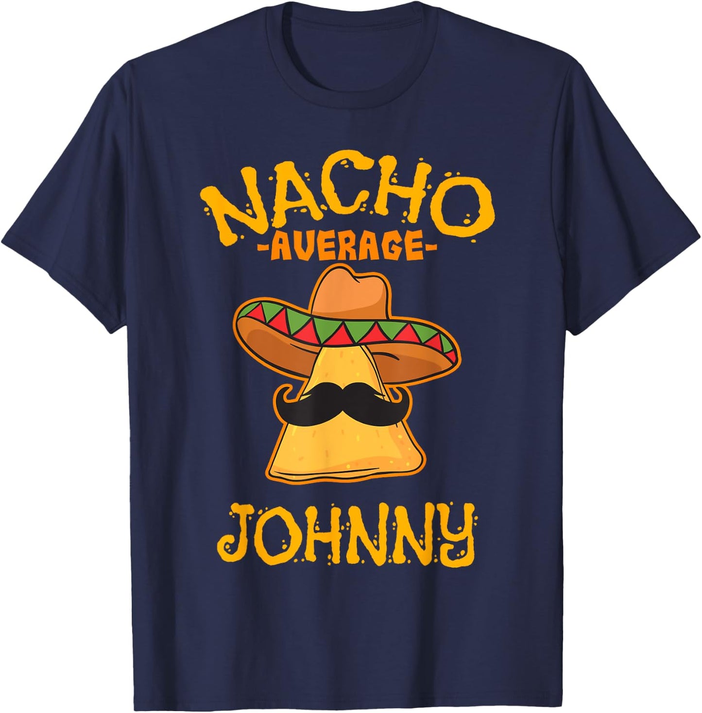 Nacho Average Johnny Personalized Name Funny Taco T-Shirt - T-Shirt | Navy