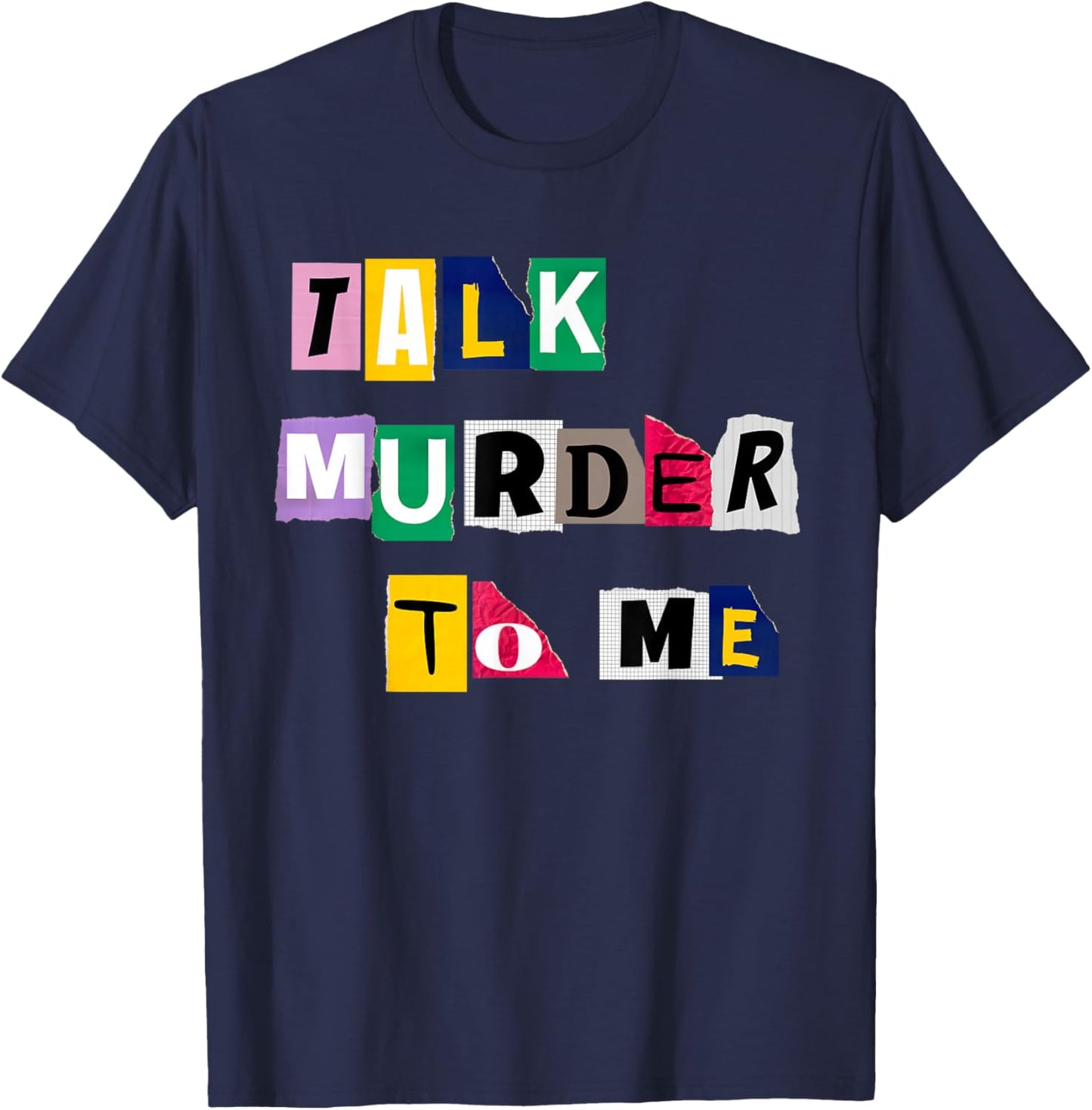 Talk Murder to me - Funny Women Killer True Crimes Podcast T-Shirt - T-Shirt | Navy