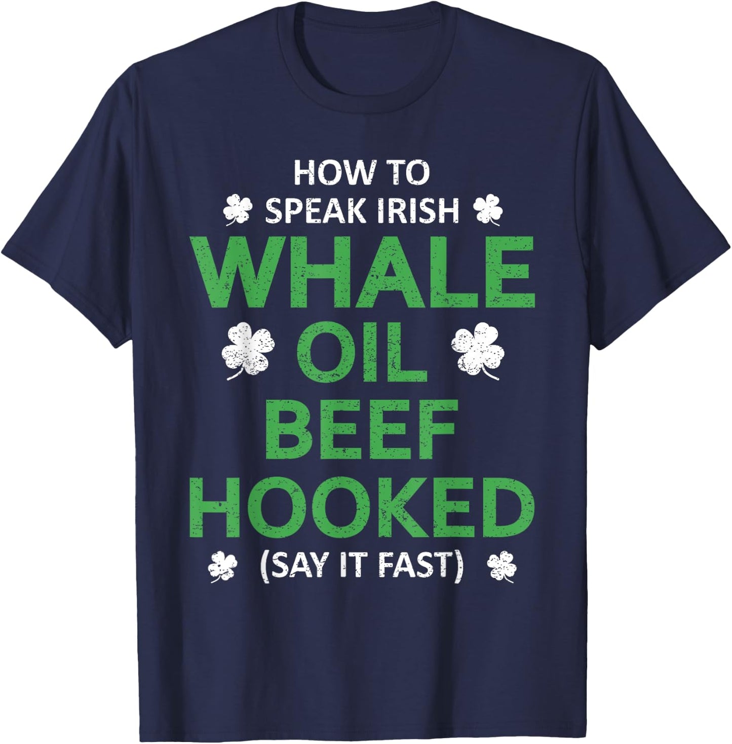 Whale Oil Beef Hooked Funny St Patricks Paddys Day Irish T-Shirt - T-Shirt | Navy
