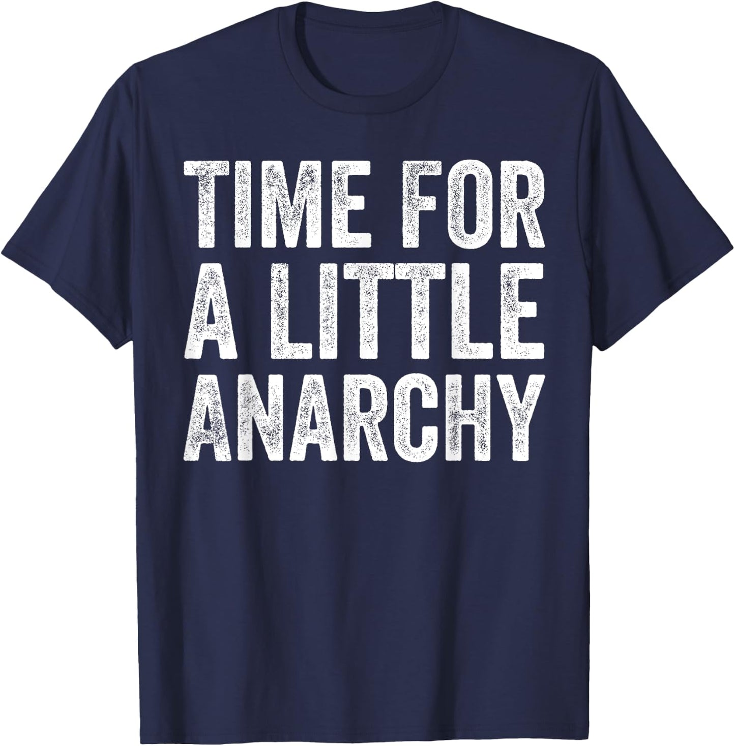 Fun Time For a Little Anarchy Father Joke Gift Anarchy T-Shirt - T-Shirt | Navy