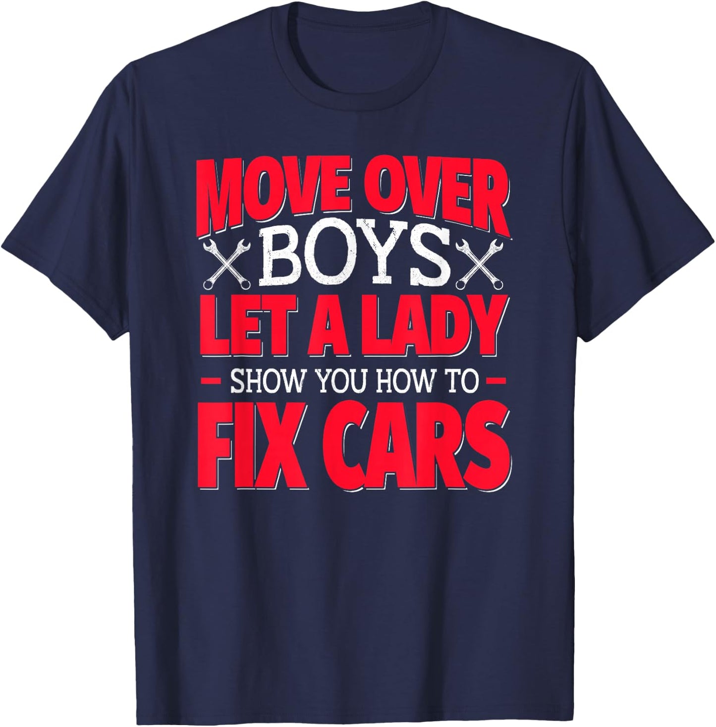 Female Mechanics - Move Over Boys Let a Lady Show You T-Shirt - T-Shirt | Navy