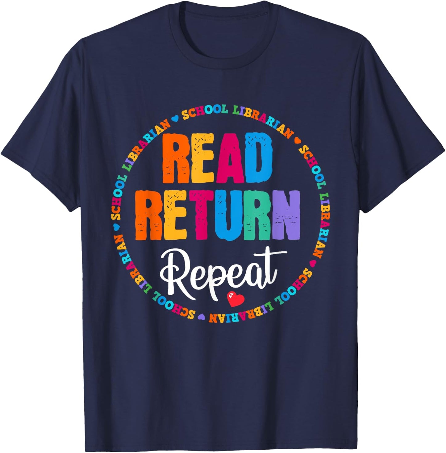 Read Return Repeat School Librarian Library LibrarianLife T-Shirt - T-Shirt | Navy