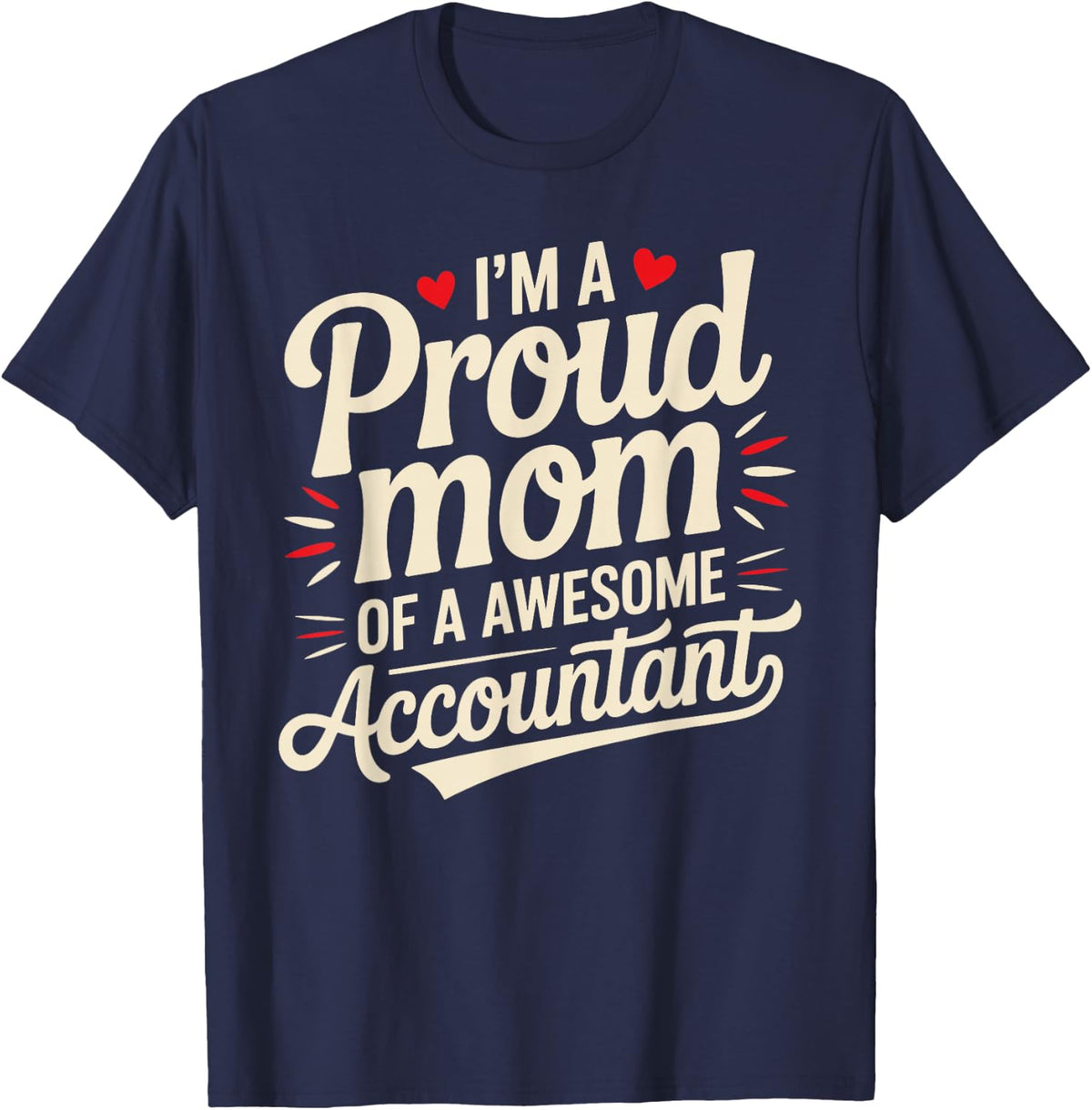 I'm A Proud Mom of A Awesome Accountant T-Shirt - T-Shirt | Navy