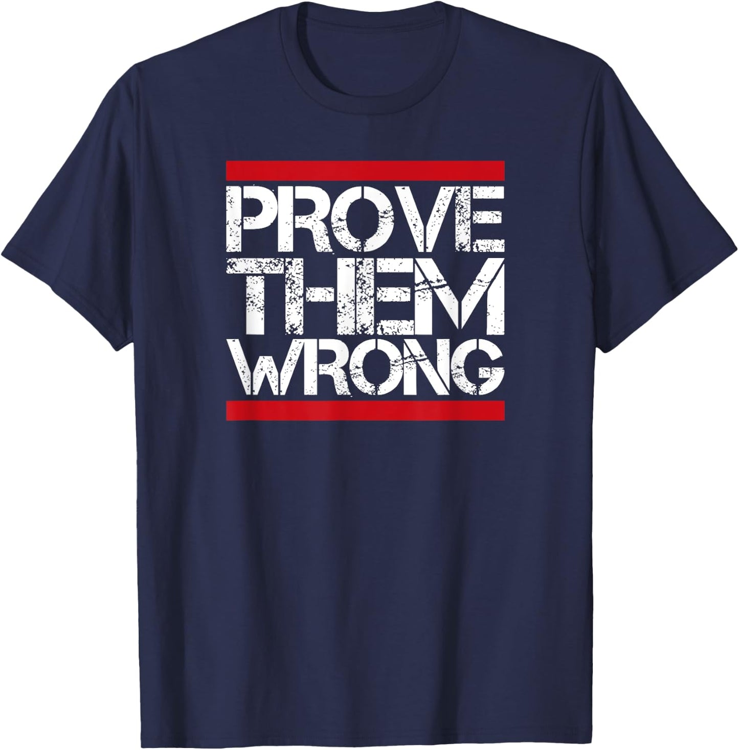 Prove Them Wrong Inspirational Saying Motivational Workout T-Shirt - T-Shirt | Navy