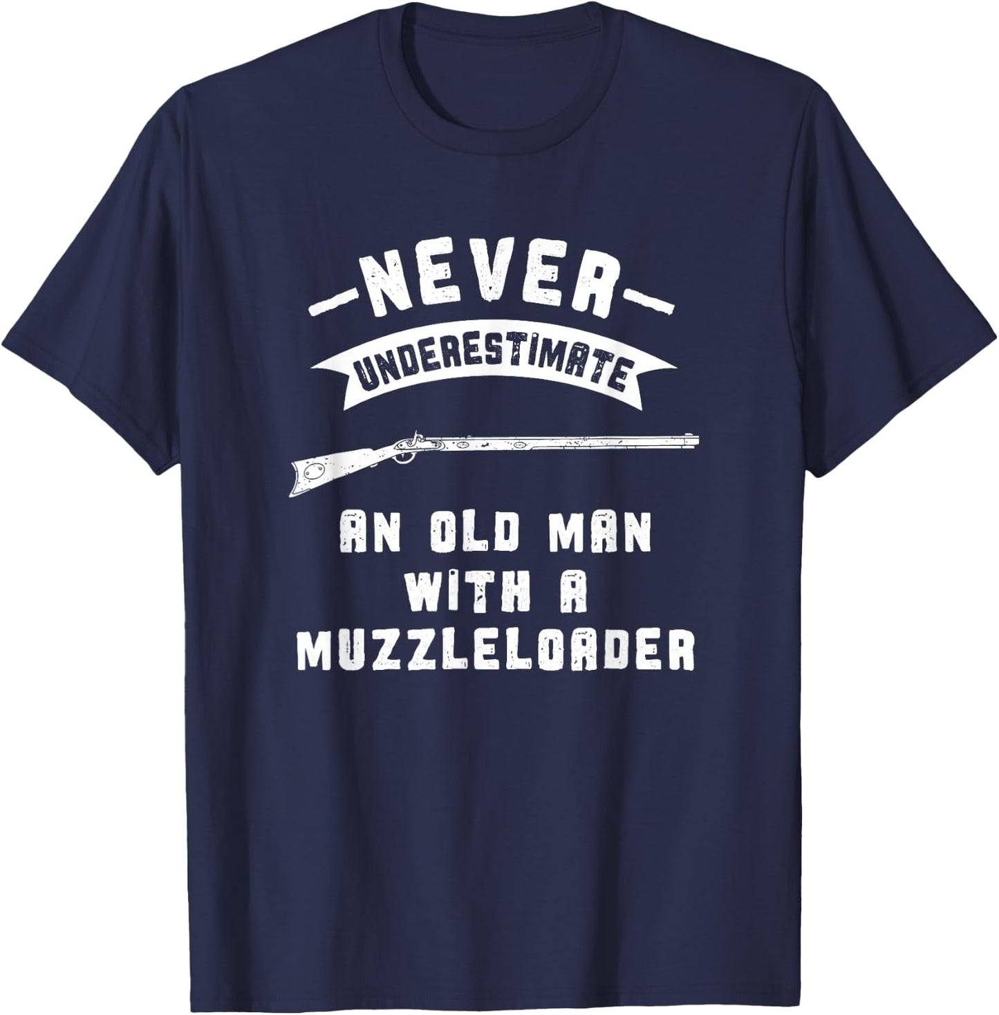 Black Powder Muzzleloading Accessories and Apparel Never Underestimate Old Man Muzzleloader T-Shirt - T-Shirt | Navy