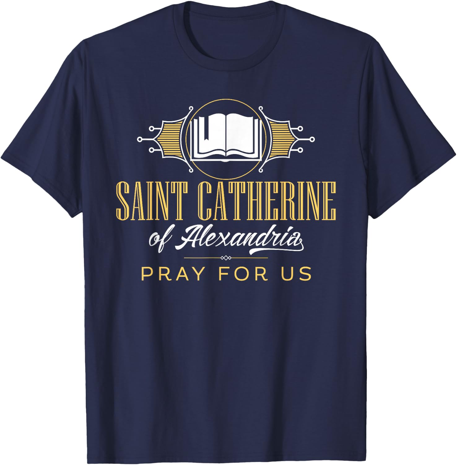 St Catherine of Alexandria Catholic Saint Librarian Scholars T-Shirt - T-Shirt | Navy