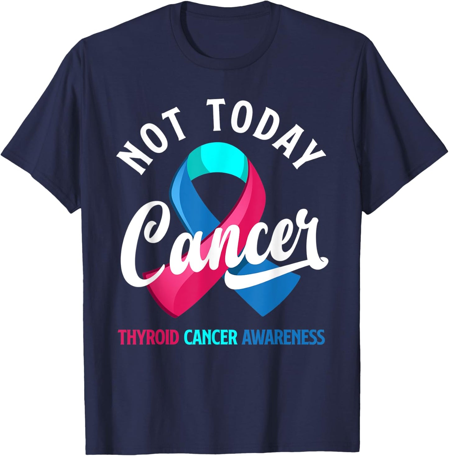 Not Today Cancer Ribbon Thyroid Cancer Awareness T-Shirt - T-Shirt | Navy