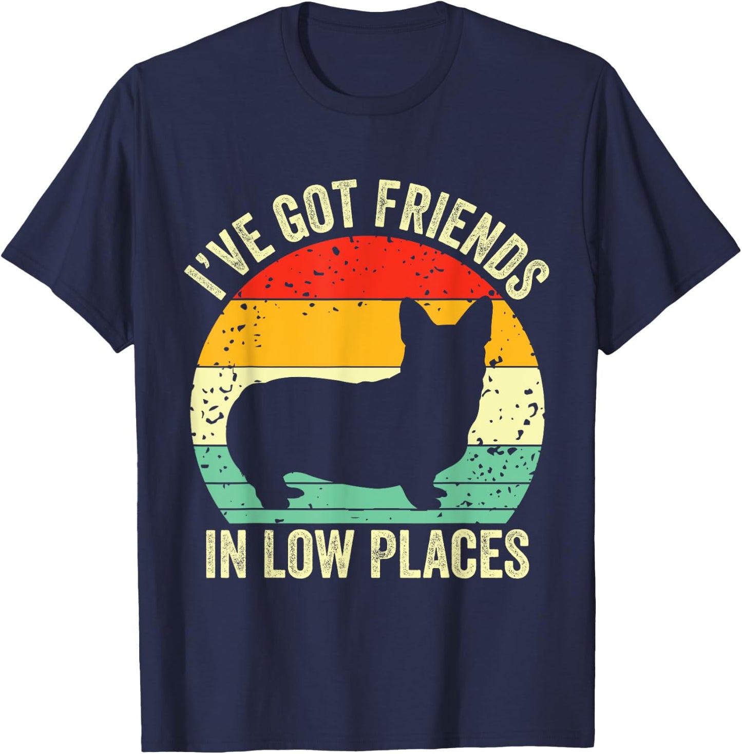 Corgi I've Got Friends In Low Places Pembroke Welsh Lover Te T-Shirt - T-Shirt | Navy