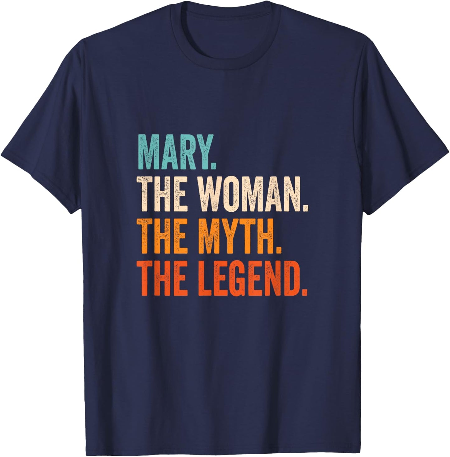 Mary The Woman The Myth The Legend First Name Mary T-Shirt - T-Shirt | Navy