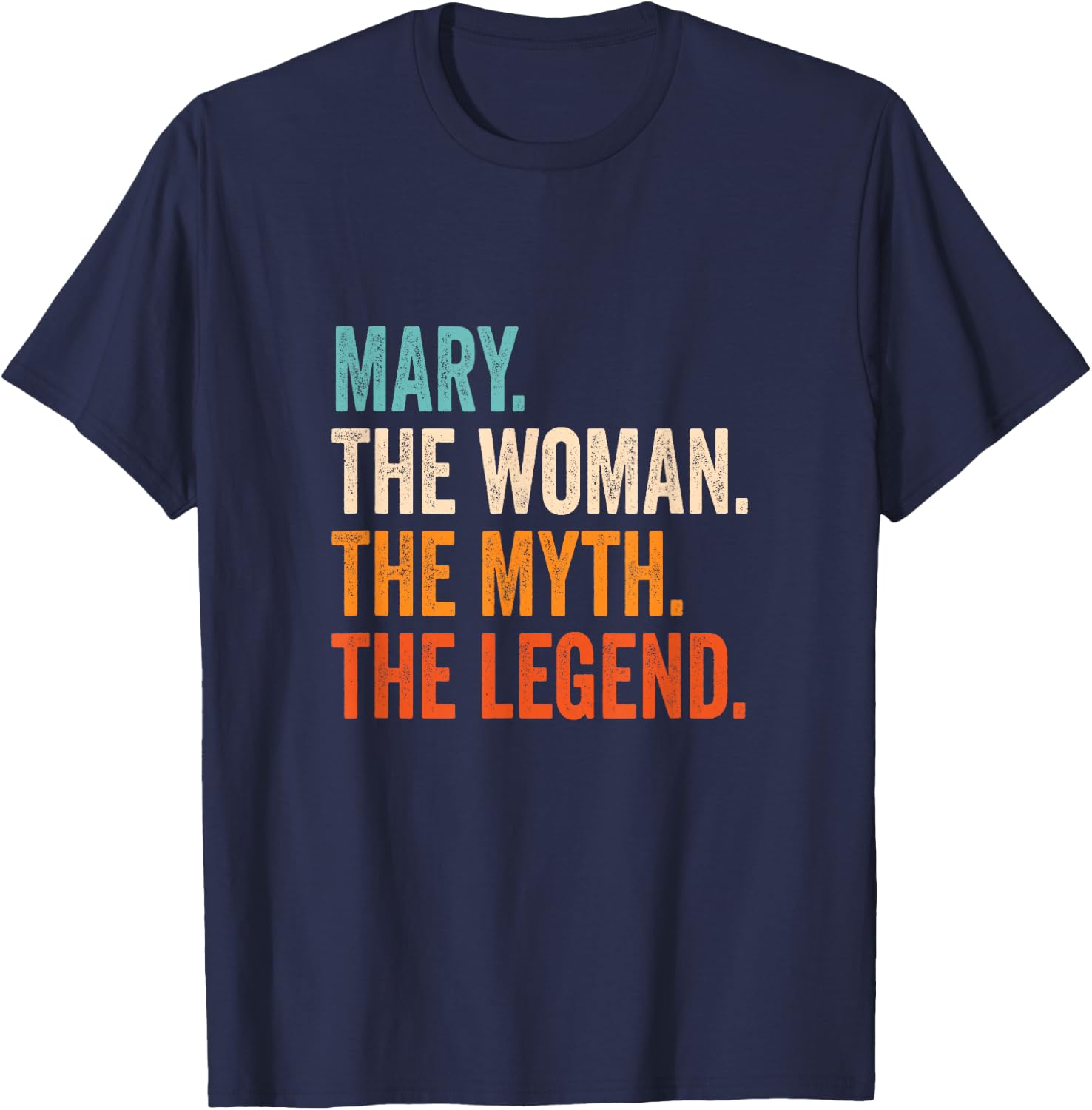 Mary The Woman The Myth The Legend First Name Mary T-Shirt - T-Shirt | Navy