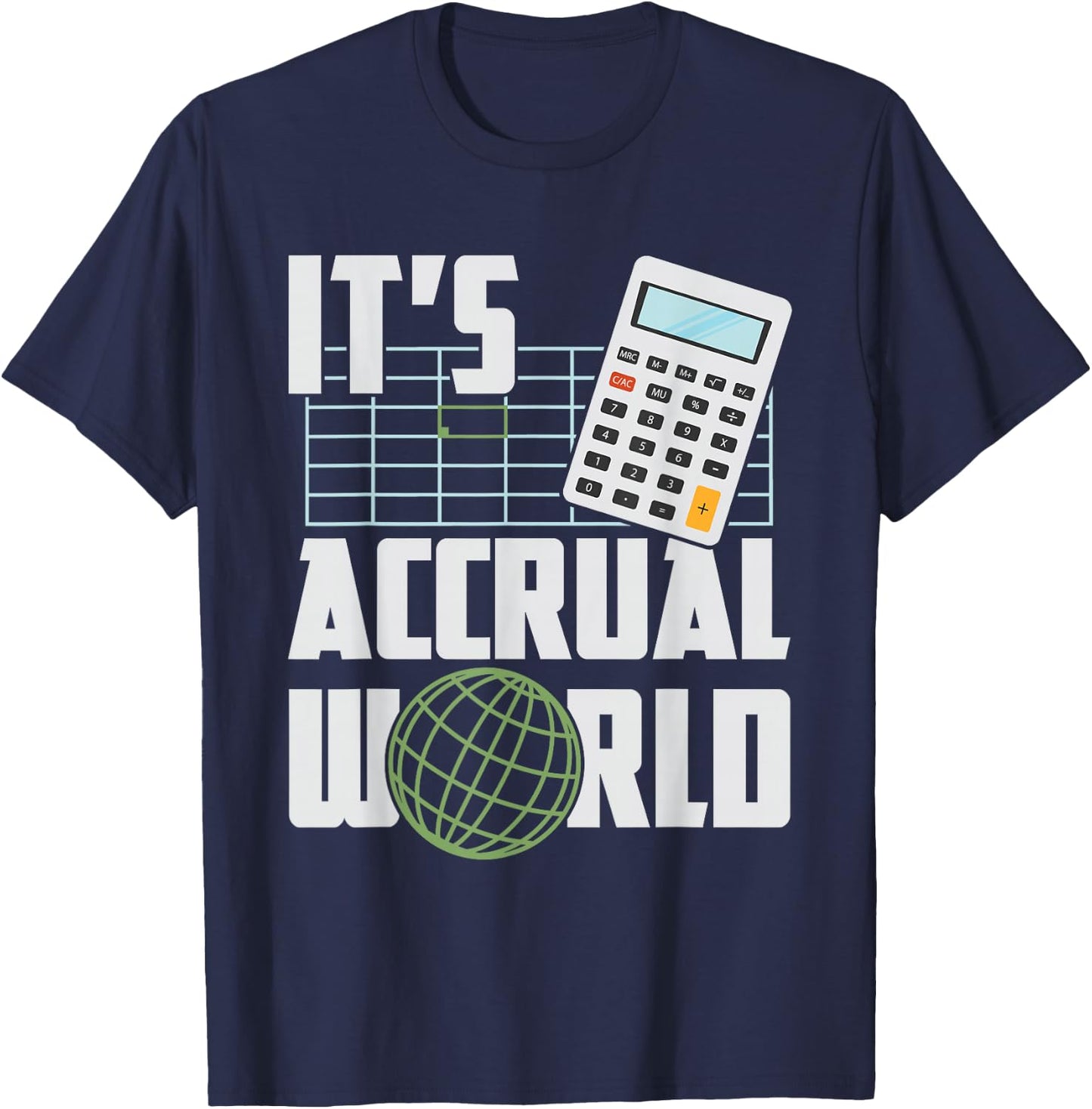 It's Accrual World - Funny Accounting & Accountant CPA T-Shirt - T-Shirt | Navy