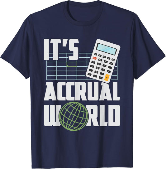 It's Accrual World - Funny Accounting & Accountant CPA T-Shirt - T-Shirt | Navy