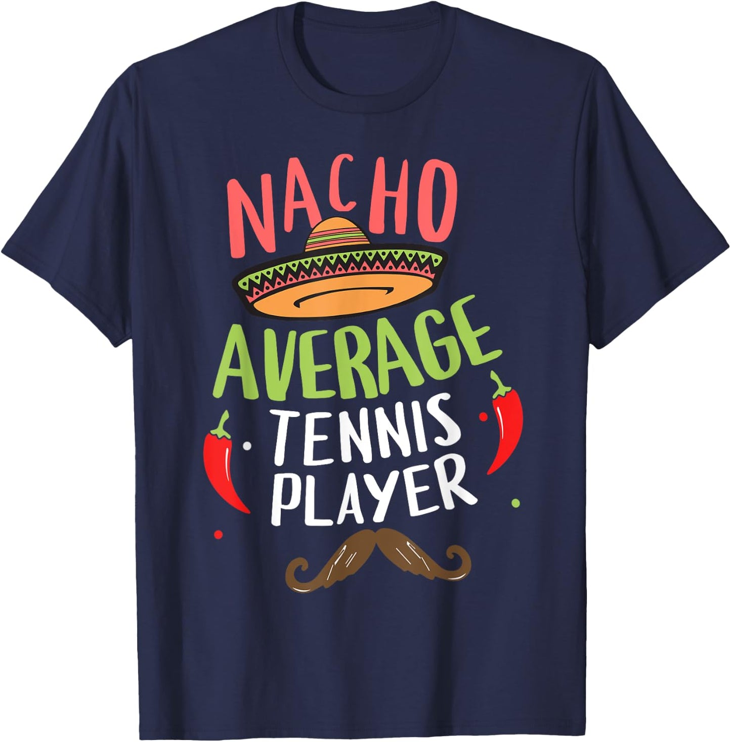 Nacho Average Tennis Player Cinco De Mayo Mexican Fiesta T-Shirt - T-Shirt | Navy
