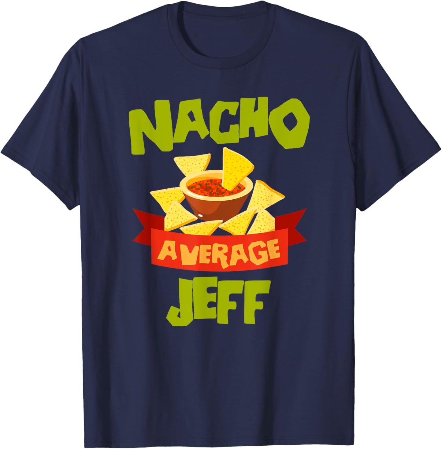 NACHO AVERAGE JEFF Funny Birthday Personalized Name Gift T-Shirt - T-Shirt | Navy