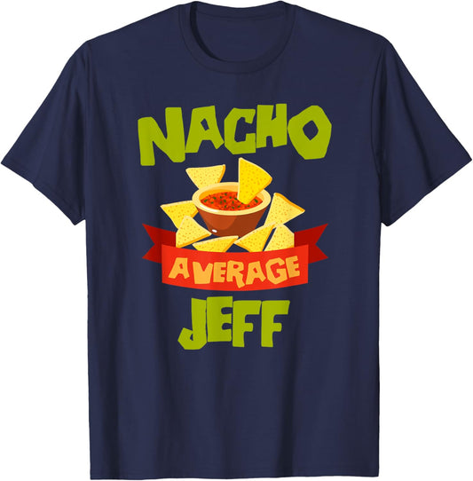 NACHO AVERAGE JEFF Funny Birthday Personalized Name Gift T-Shirt - T-Shirt | Navy