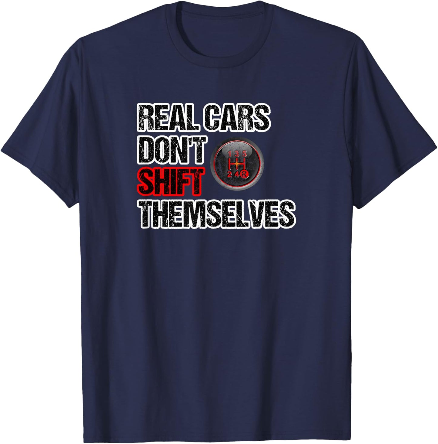 Funny Car Guy - Real Cars Don't Shift Themselves Manual T-Shirt - T-Shirt | Navy