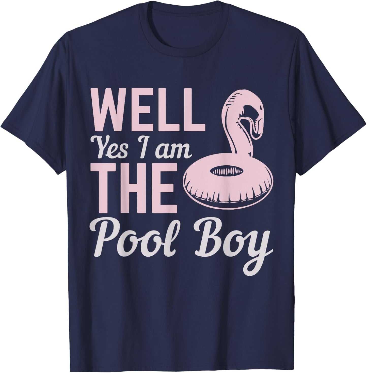 Well Yes I Am The Pool Boy T-Shirt - T-Shirt | Navy