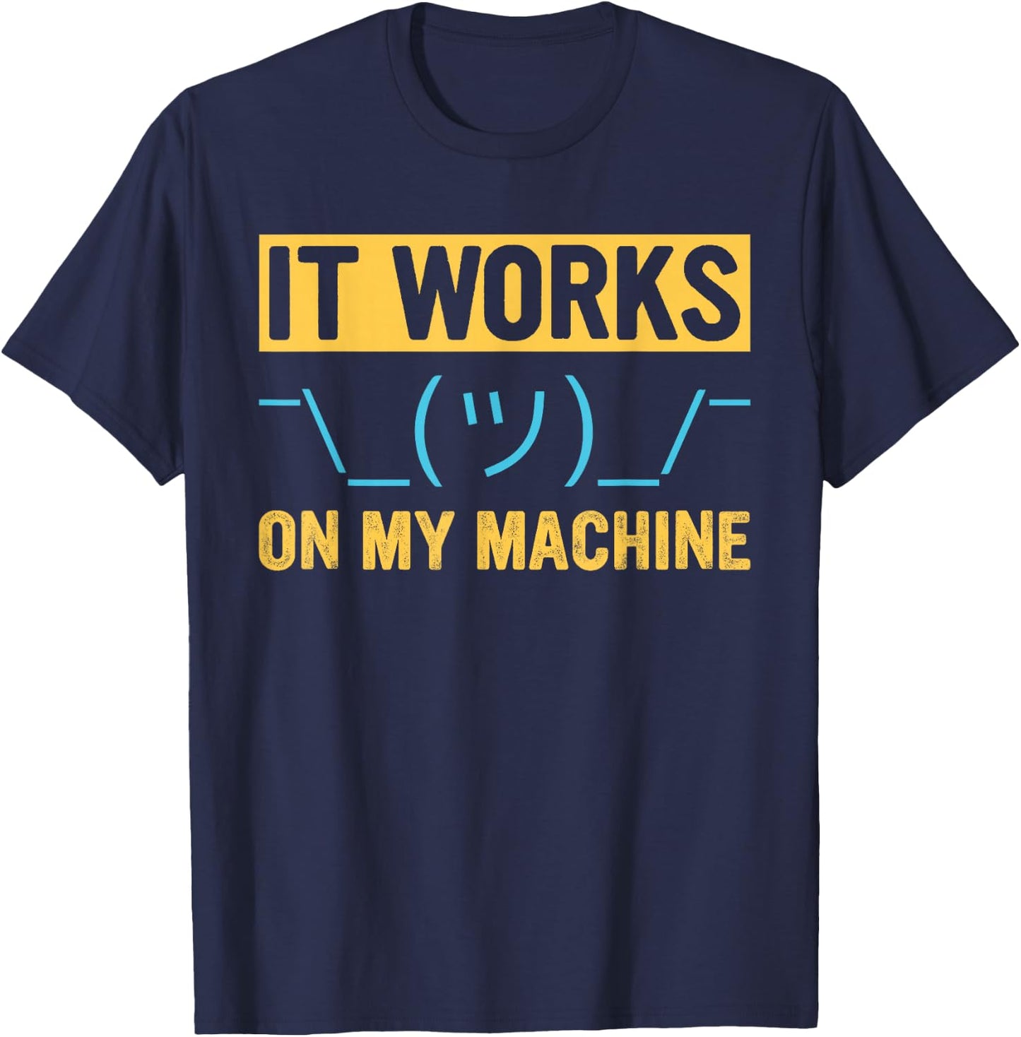 It Works on My Machine - Programming T-Shirt - T-Shirt | Navy